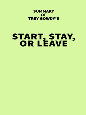 cover image of Summary of Trey Gowdy's Start, Stay, or Leave